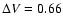 $\Delta V=0.66$