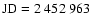 $\rm JD=2~452~963$
