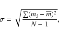 \begin{displaymath}\sigma = \sqrt{\frac{\sum(m_{i}-\overline{m})^2}{N-1}} ,
\end{displaymath}