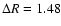 $\Delta R=1.48$