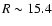 $R\sim15.4$