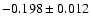 $ -0.198 \pm 0.012$