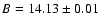 $B=14.13\pm0.01$