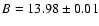 $B=13.98\pm0.01$