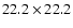 $22.2 \times 22.2$