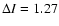 $\Delta I=1.27$
