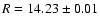 $R=14.23\pm0.01$