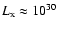 $L_{\rm x}\approx 10^{30}$