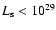 $L_{\rm s}<10^{29}$
