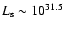 $L_{\rm s}\sim
10^{31.5}$