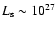 $L_{\rm s}\sim 10^{27}$