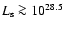 $L_{\rm s}\ga 10^{28.5}$