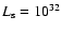 $L_{\rm s}=10^{32}$