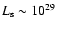 $L_{\rm s}\sim 10^{29}$