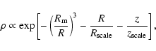 \begin{displaymath}%
\rho\propto\exp\left[-\left(\frac{R_{\rm m}}{R}\right)^3-\frac{R}{R_{\rm
scale}}-\frac{z}{z_{\rm scale}}\right],
\end{displaymath}