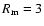$R_{\rm m}=3$