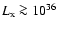 $L_{\rm x}\ga
10^{36}$