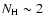$N_{\rm H}\sim 2$