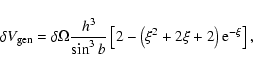 \begin{displaymath}%
\delta V_{{\rm gen}}=\delta\Omega\frac{h^3}
{\sin^3 b}\left[2-\left(\xi^2+2\xi+2\right){\rm e}^{-\xi}\right],
\end{displaymath}