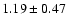 $1.19\pm0.47$