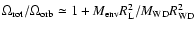 $\Omega_{\rm rot} /
\Omega_{\rm orb} \simeq 1+ M_{\rm env} R_{\rm L}^2 /
M_{\rm WD} R_{\rm WD}^2$