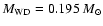 $M_{\rm WD}=0.195~M_\odot$