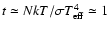 $t\simeq NkT/\sigma
T_{\rm eff}^4\simeq1$