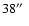 $38\hbox{$^{\prime\prime}$ }$