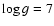 $\log g=7$