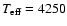 $T_{\rm eff}=4250$