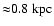 ${\approx}0.8~\rm kpc$