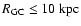 $R_{\rm GC}\leq10~\rm kpc$