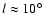 $l\approx10^\circ$