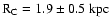$\rm R_C=1.9\pm0.5~kpc$