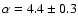 $\rm\alpha=4.4\pm0.3$