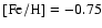 $\rm [Fe/H]=-0.75$
