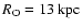 $R_{\rm O}=13~\rm kpc$