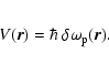 \begin{eqnarray*}V(\vec{r})=\hbar~\delta\omega_{\rm p}(\vec{r}).
\end{eqnarray*}