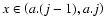 $x\in\left(a.(j-1),a.j\right)$