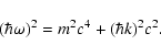 \begin{displaymath}%
(\hbar\omega)^2=m^2 c^4+(\hbar k)^2 c^2.
\end{displaymath}