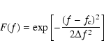 \begin{eqnarray*}F(f)=\exp\left[-\frac{(f-f_{\rm c})^2}{2\Delta f^2}\right]
\end{eqnarray*}