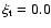 $\xi_{\rm t} = 0.0$