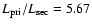 $L_{\rm pri}/L_{\rm sec} = 5.67$