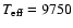 $T_{\rm eff} = 9750$