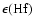 $\epsilon\rm (Hf)$