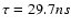 $\tau=29.7 ns$