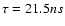 $\tau=21.5 ns$