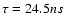 $\tau=24.5 ns$