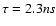 $\tau=2.3 ns$
