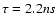 $\tau=2.2 ns$